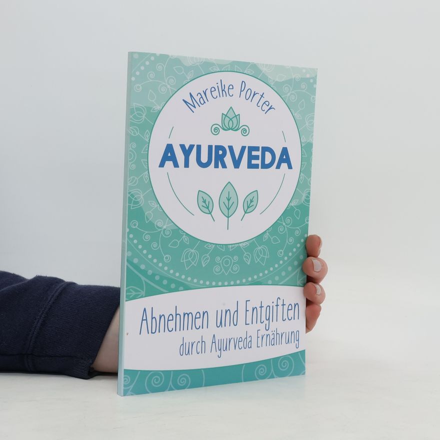 Mareike Porter Abnehmen und Entgiften durch Ayurveda Ernährung