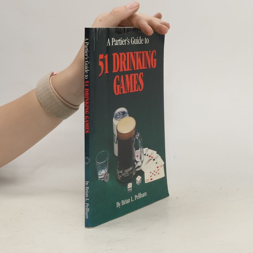Brian L. Pellham A Partier's Guide to 51 Drinking Games