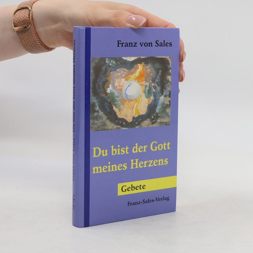 Francis de Sales Du bist der Gott meines Herzens