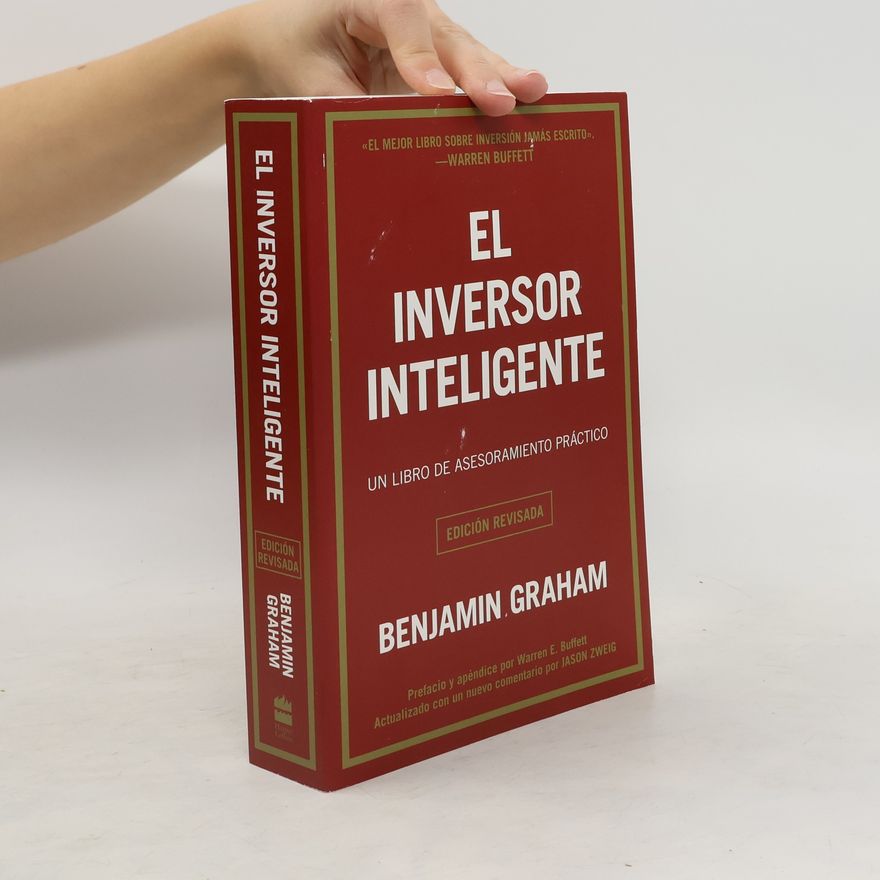 Benjamin Graham El Inversor Inteligente: Un Libro de Asesoramiento Práctico = The Intelligent Investor