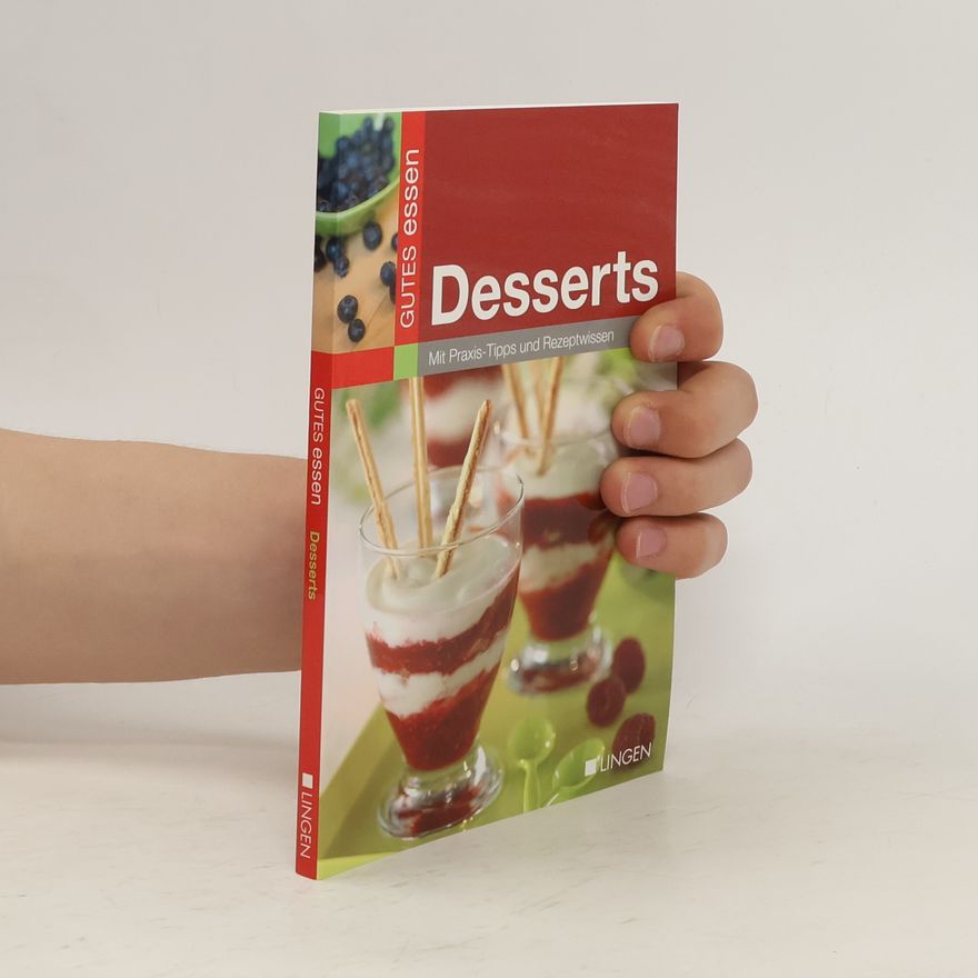 Kolektiv autorů Gutes essen Desserts. Mit Praxis Tipps und Rezeptwissen