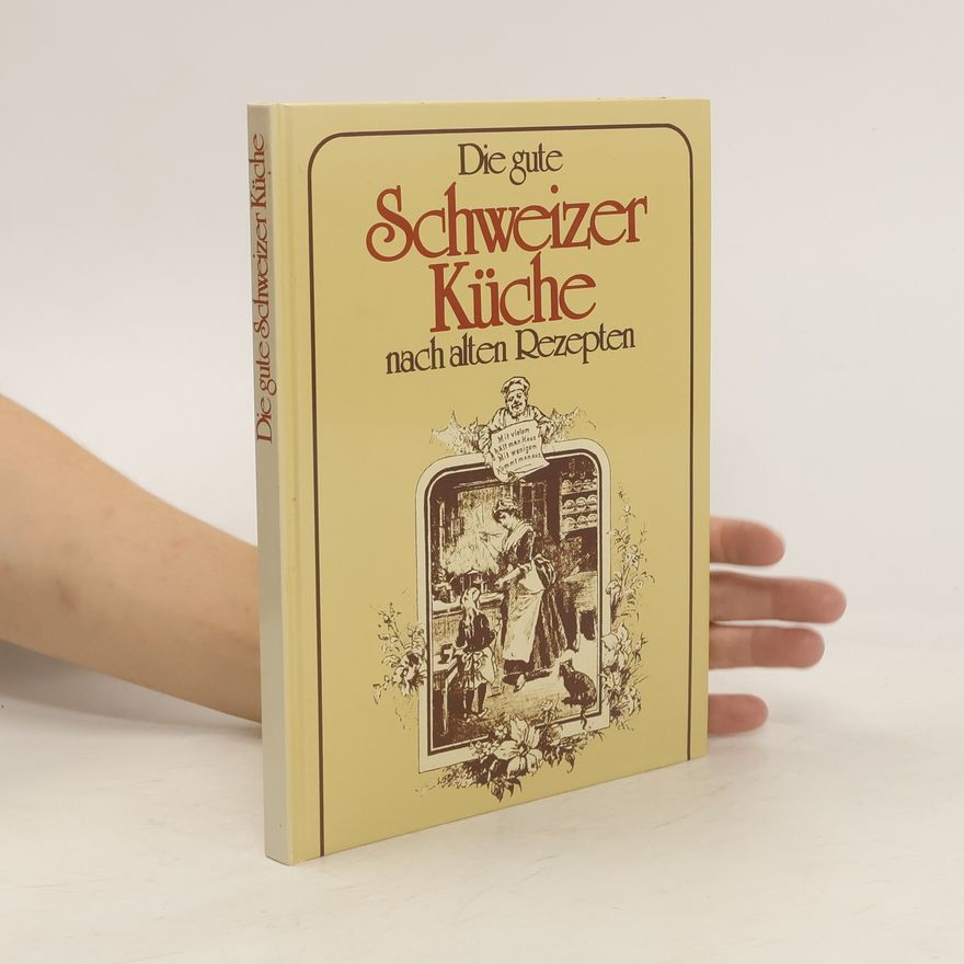 Autorenkollektiv Die gute Schweizer Küche nach alten Rezepten