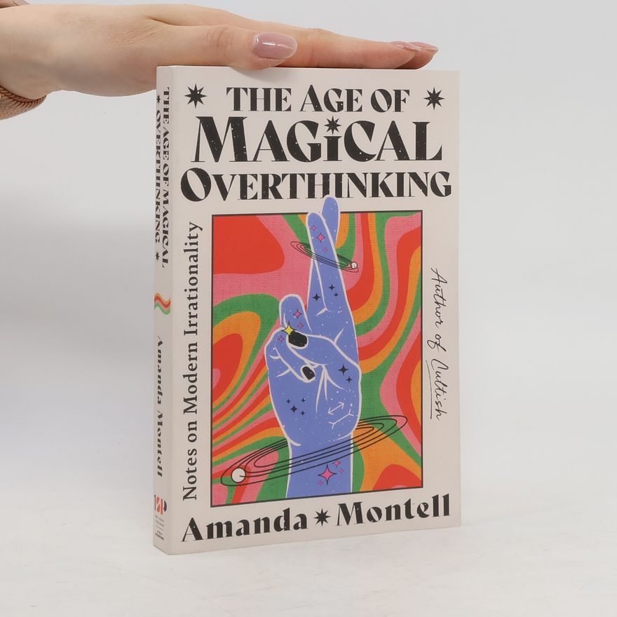 Amanda Montell The Age of Magical Overthinking