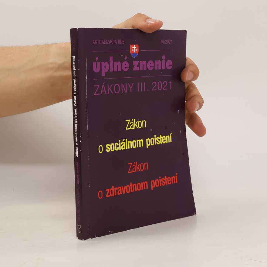 Kolektív autorov Úplné znenie. Zákony III./2021. Zákon o sociálnom poistení, zákon o zdravotnom poistení. VI./2021