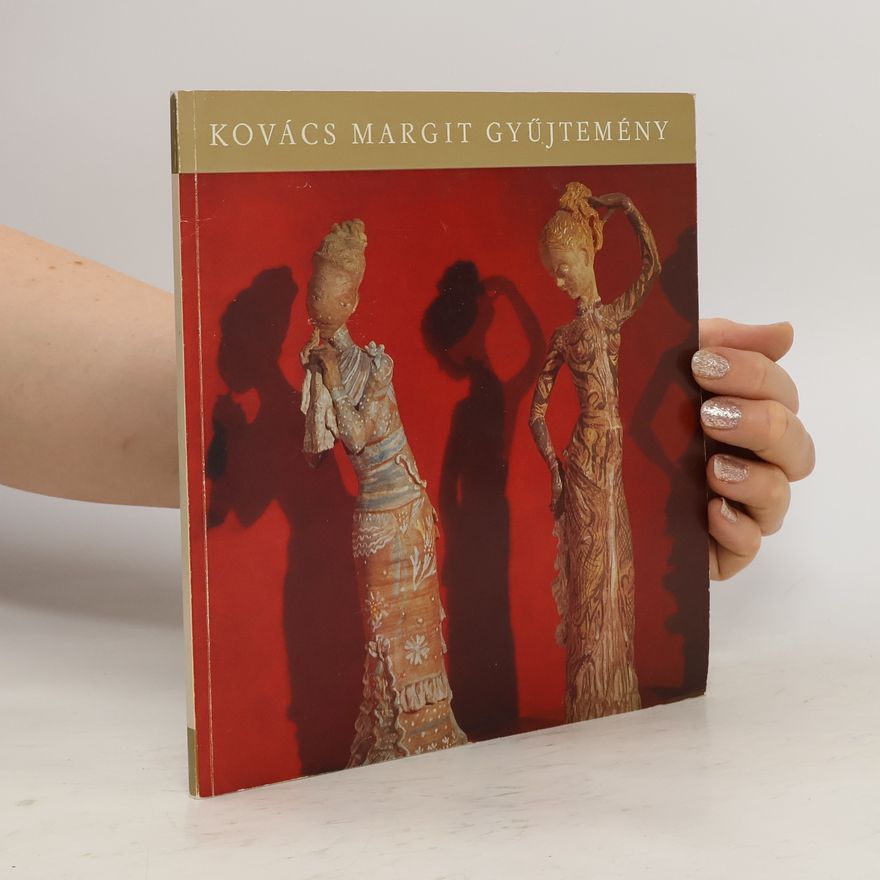 Margit Kovácsová Kovács Margit gyűjtemény