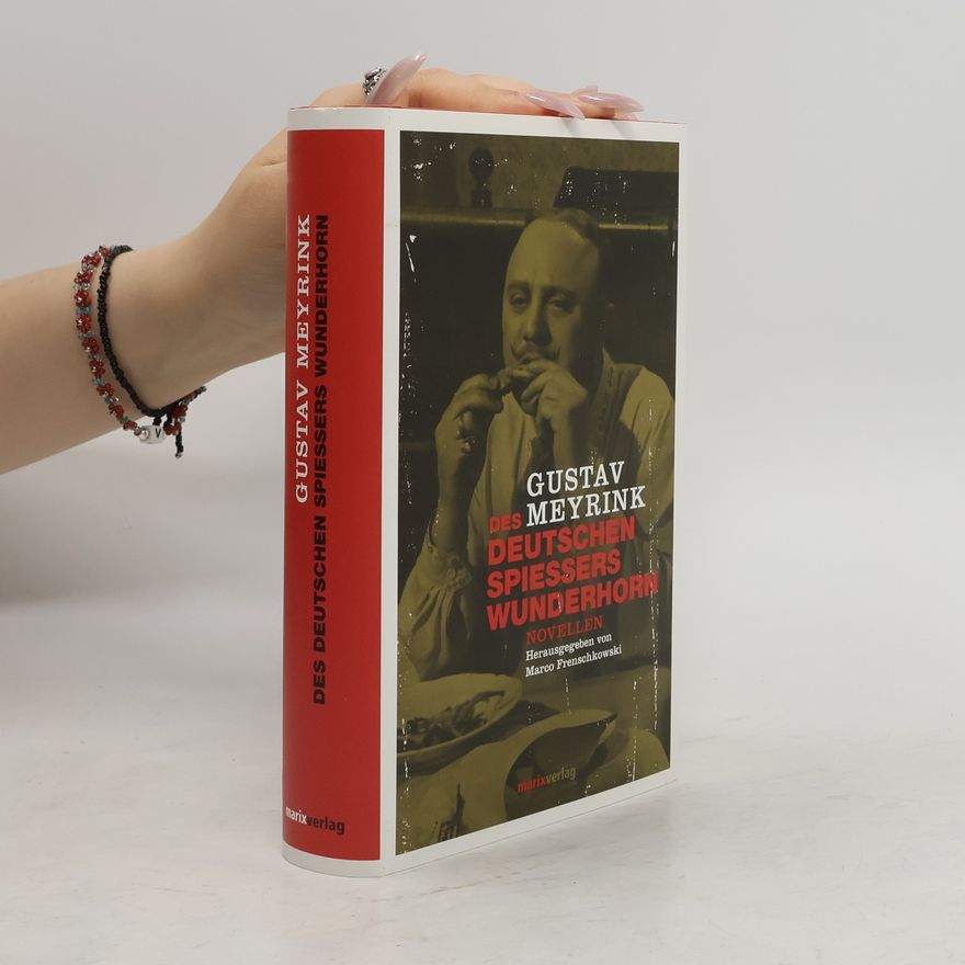 Gustav Meyrink Des deutschen Spiessers Wunderhorn