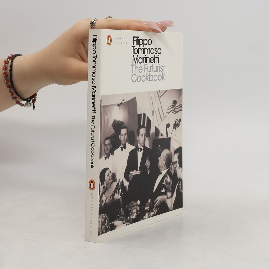 Filippo Tommaso Marinetti The Futurist Cookbook