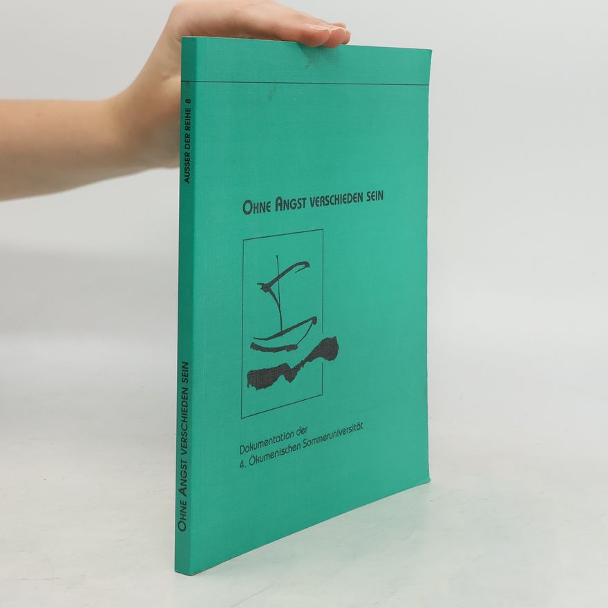 Autorenkollektiv Ohne Angst Verschieden sein. Dokumentation der 4. Ökumenischen Sommeruniversität