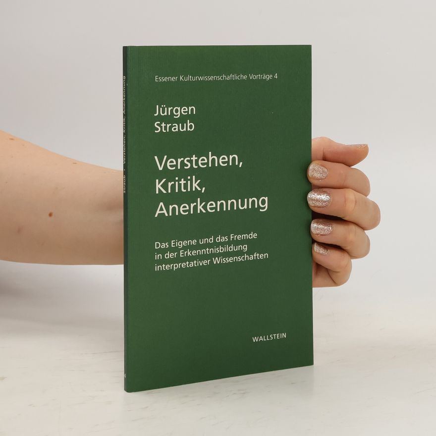 Jürgen Straub Verstehen, Kritik, Anerkennung