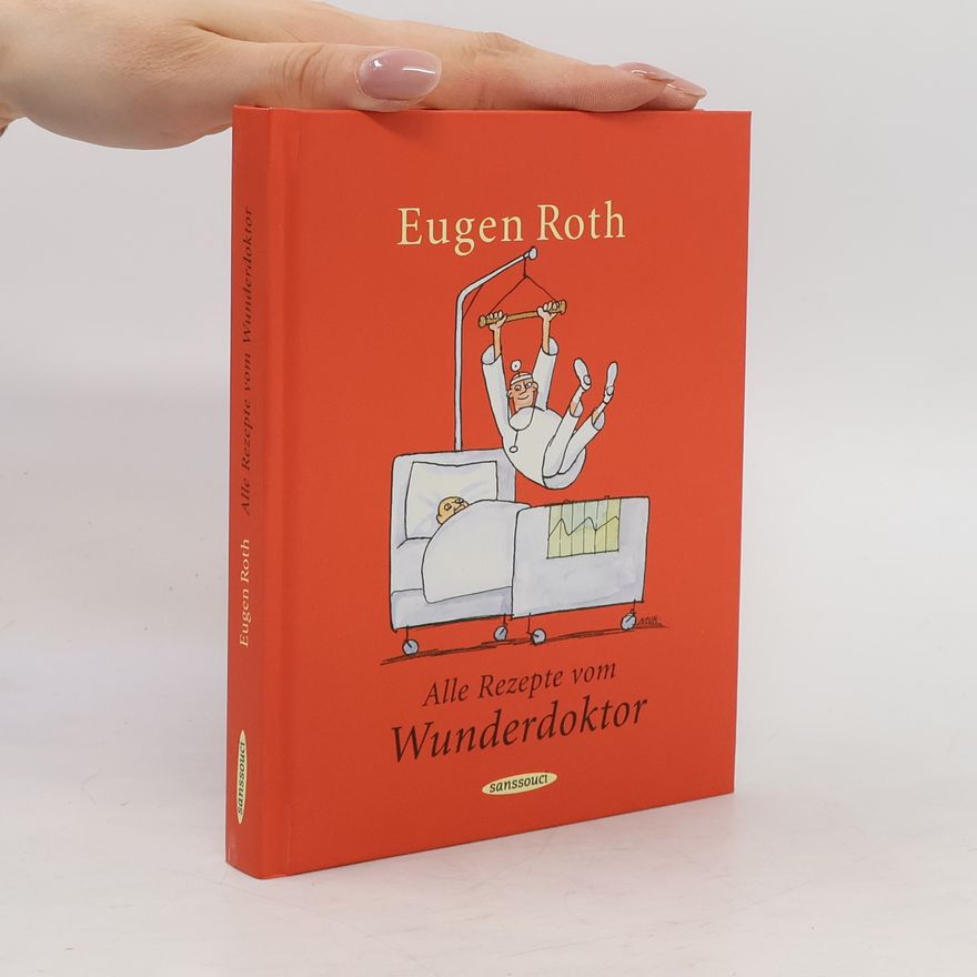 Eugen Roth Alle Rezepte vom Wunderdoktor