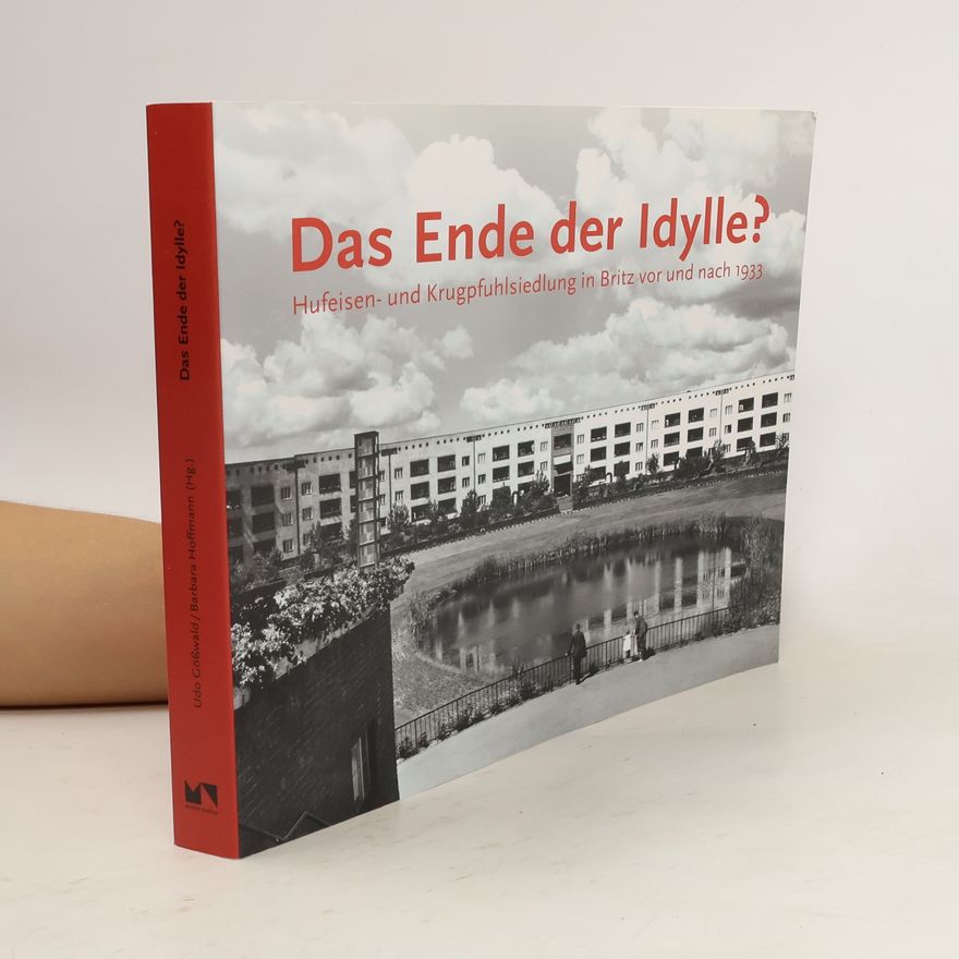 Dorothee Bienert Das Ende der Idylle? Hufeisen- und Krugpfuhlsiedlung in Britz vor und nach 1933