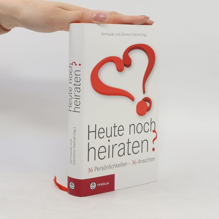 Gertraude Steindl Heute noch heiraten?