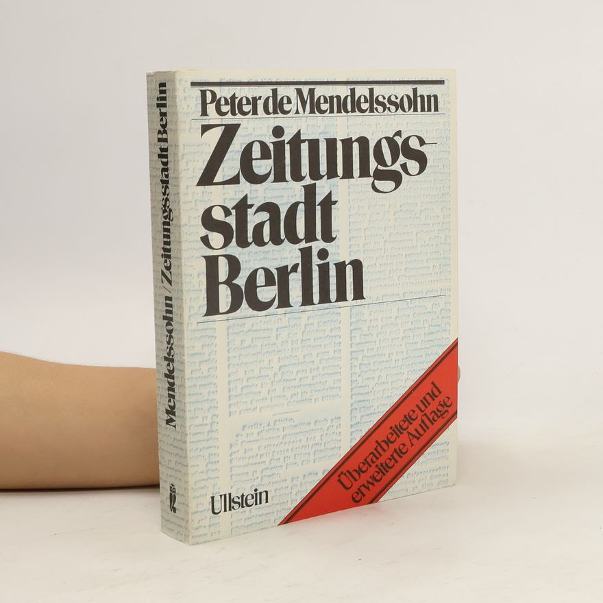 Peter de Mendelssohn Zeitungsstadt Berlin