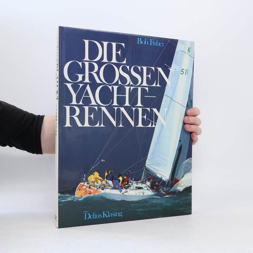 Bob Fisher Die grossen Yacht-Rennen