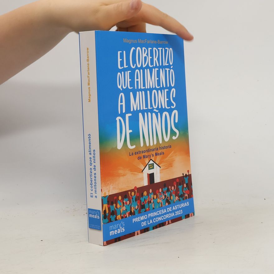 Magnus MacFarlane-Barrow El cobertizo que alimentó a millones de niños