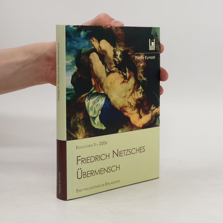 Pierre Kynast Friedrich Nietzsches Übermensch