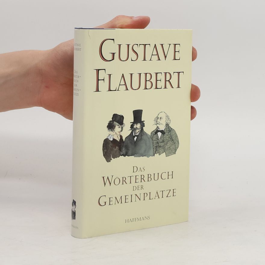 Gustave Flaubert Wörterbuch der Gemeinplätze. Mit e. Nachw. v. Julian Barnes