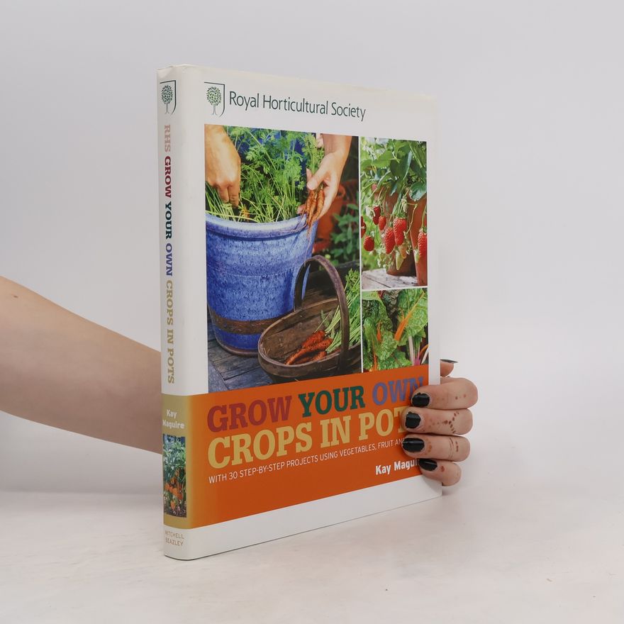 Kay Maguire RHS Grow Your Own: Crops in Pots
