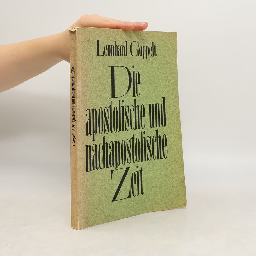 Leonhard Goppelt Die apostolische und nachapostolische Zeit