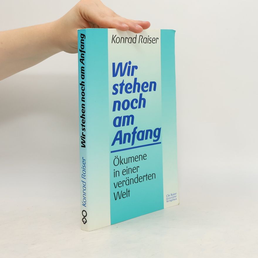 Konrad Raiser Wir stehen noch am Anfang