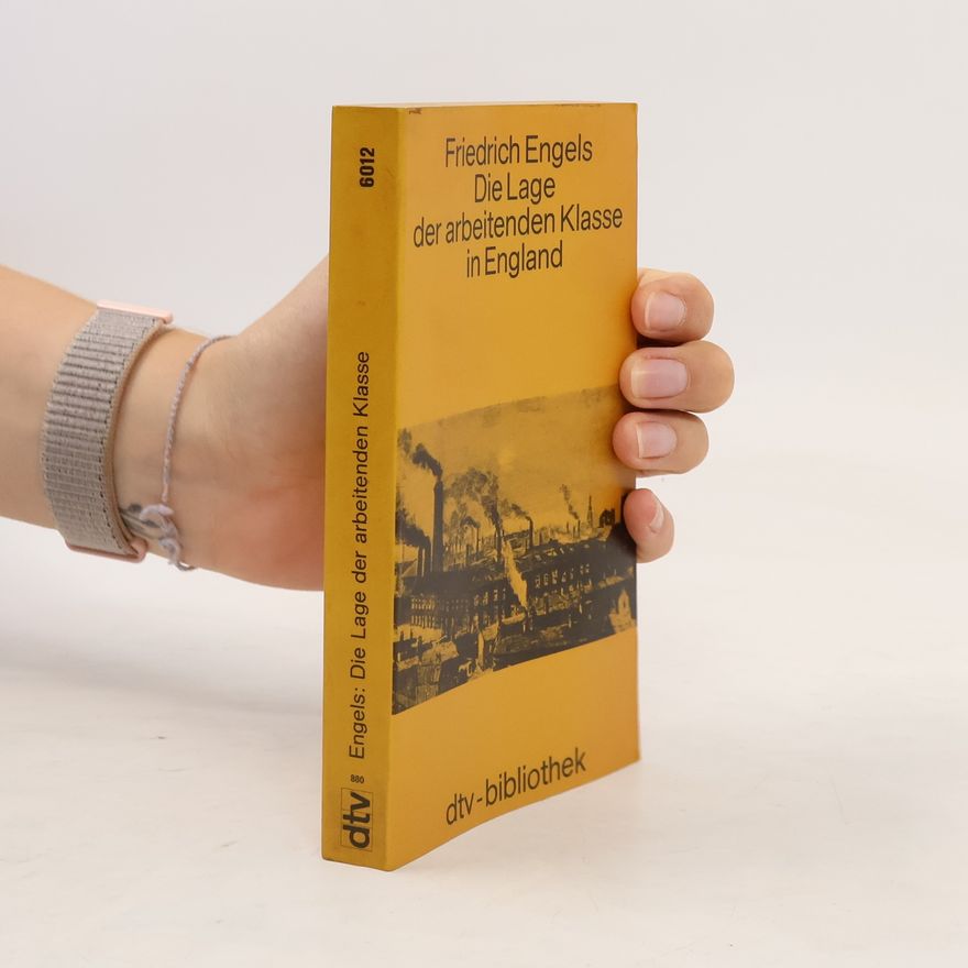 Friedrich Engels Die Lage der arbeitenden Klasse in England