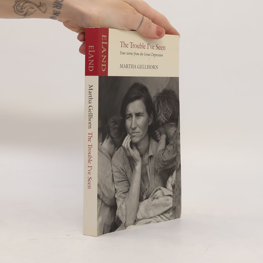 Martha Gellhorn The Trouble I've Seen