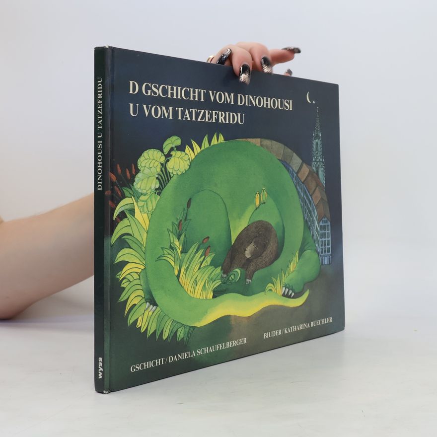 Katharina Buechler D Gschicht vom Dinohousi u vom Tatzefridu