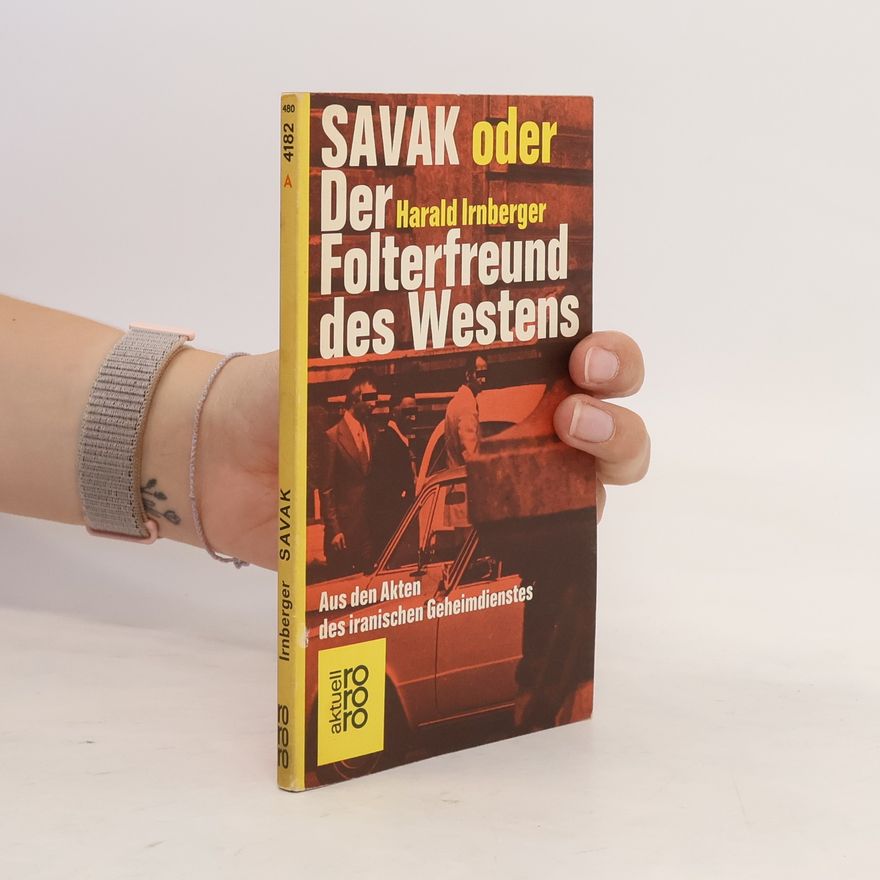 Harald Irnberger SAVAK oder der Folterfreund des Westens