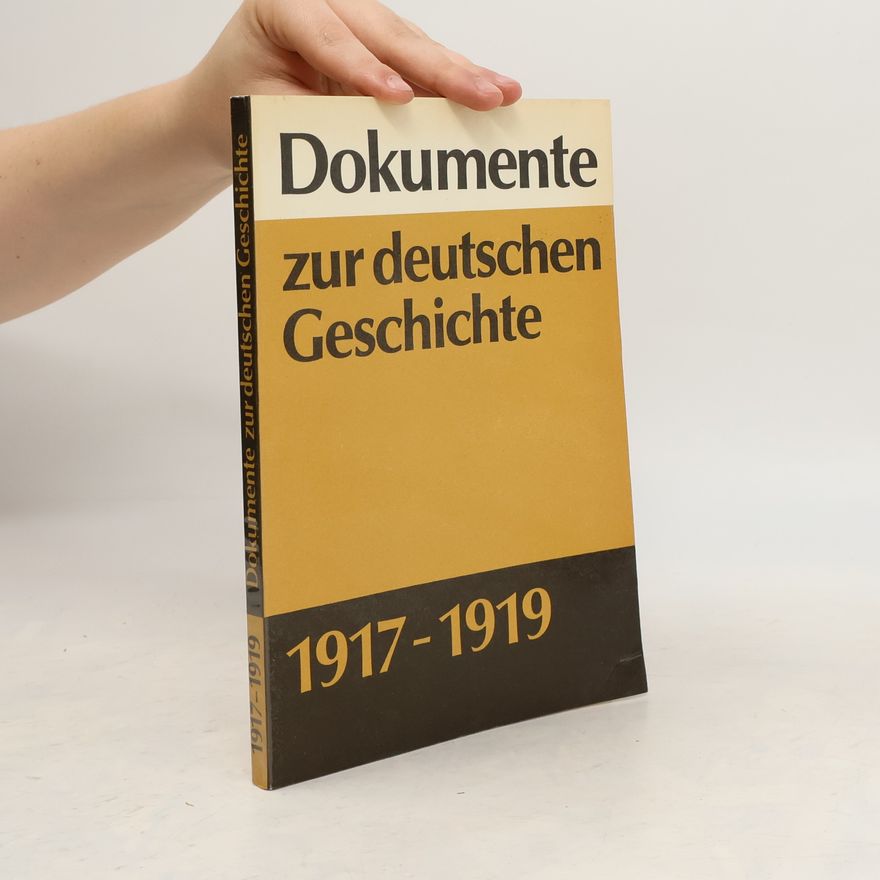 Autorenkollektiv Dokumente zur deutschen Geschichte 1917-1919