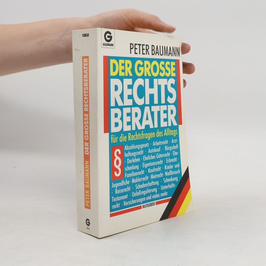 Peter Baumann Der grosse Rechtsberater für die Rechtsfragen des Alltags