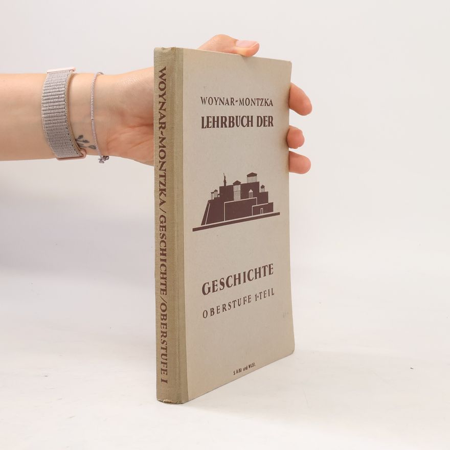 Karl Woynar Lehrbuch der Geschichte für die Oberstufe der Mittelschulen I