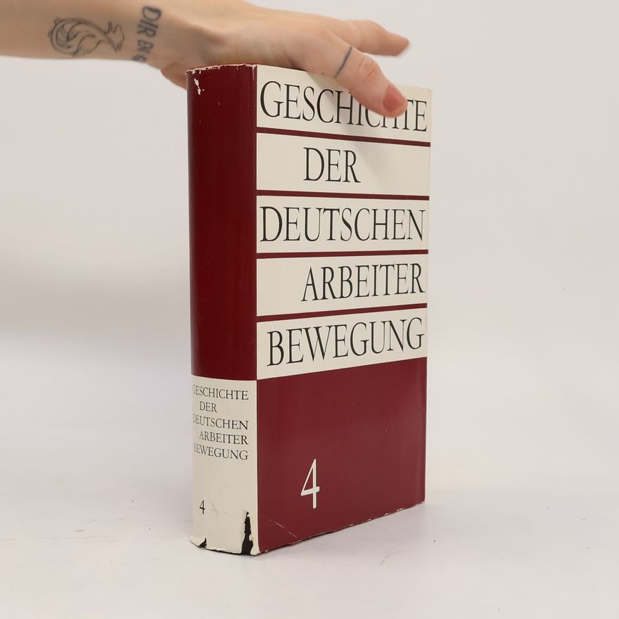 Various authors Geschichte der Deutschen Arbeiterbewegung 4