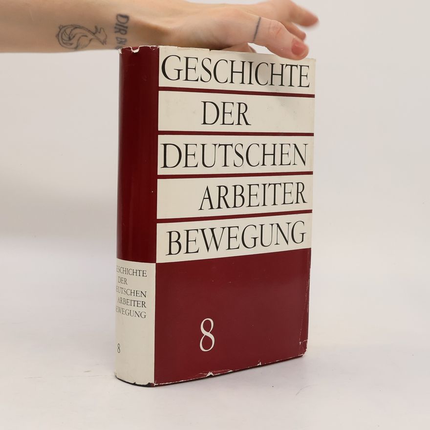 AA.VV. Geschichte der Deutschen Arbeiterbewegung 8