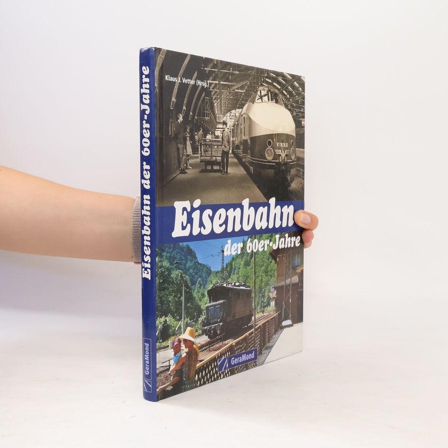 Klaus-Jürgen Vetter Eisenbahn der 60er Jahre