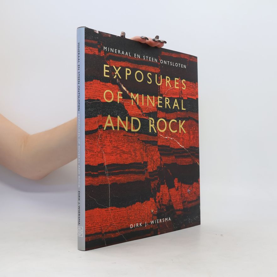 Dirk J. Wiersma Exposures of Mineral and Rock