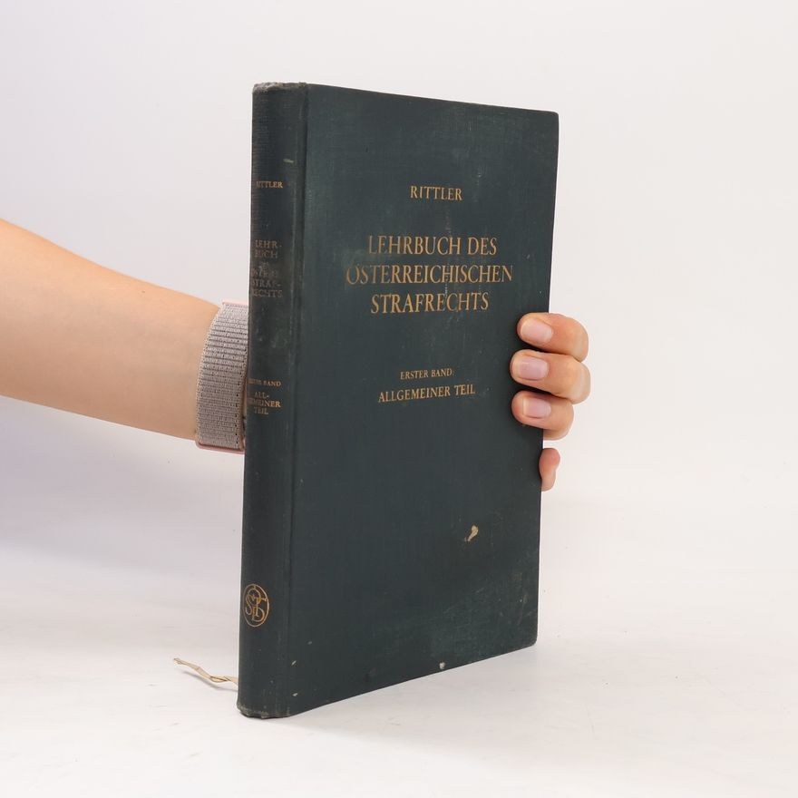 Theodor Rittler Grundriss des österreichischen Strafrechts 1. Band