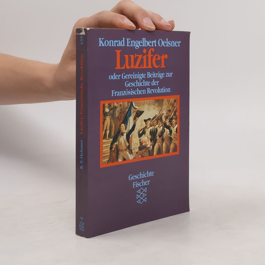 Konrad Engelbert Oelsner Luzifer oder gereinigte Beiträge zur Geschichte der Französischen Revolution