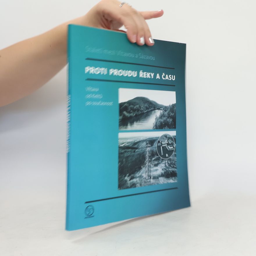 Autorenkollektiv Proti proudu řeky a času. Vltava od Keltů po současnost