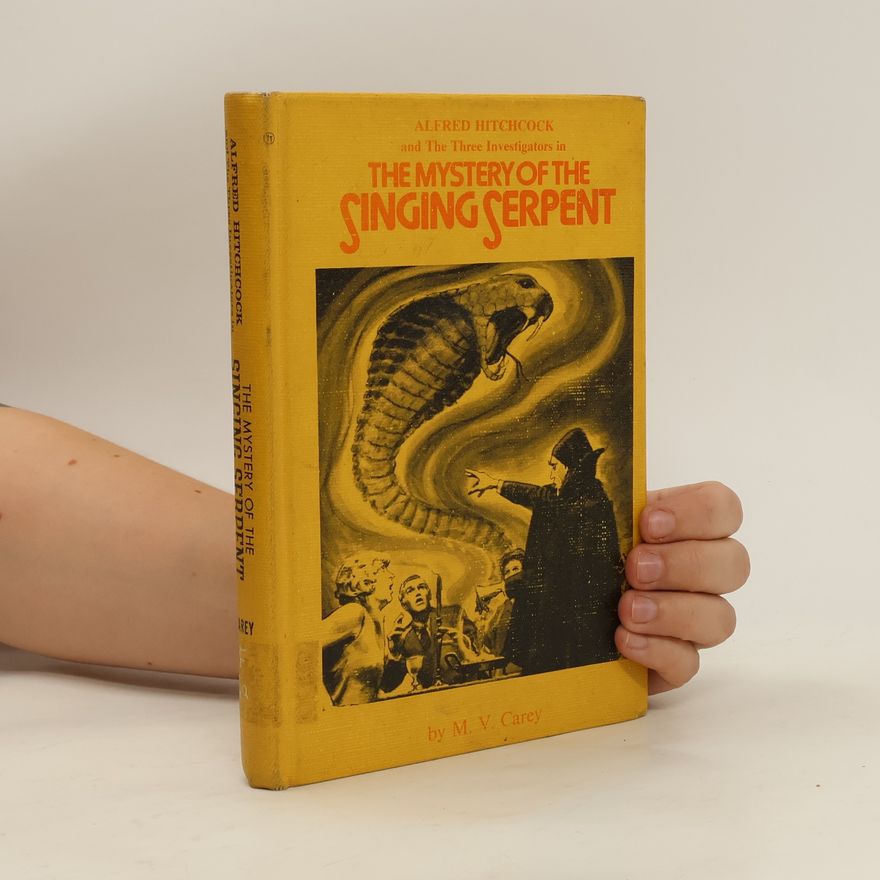 M. V. Carey Alfred Hitchcock and the Three Investigators in The Mystery of the Singing Serpent