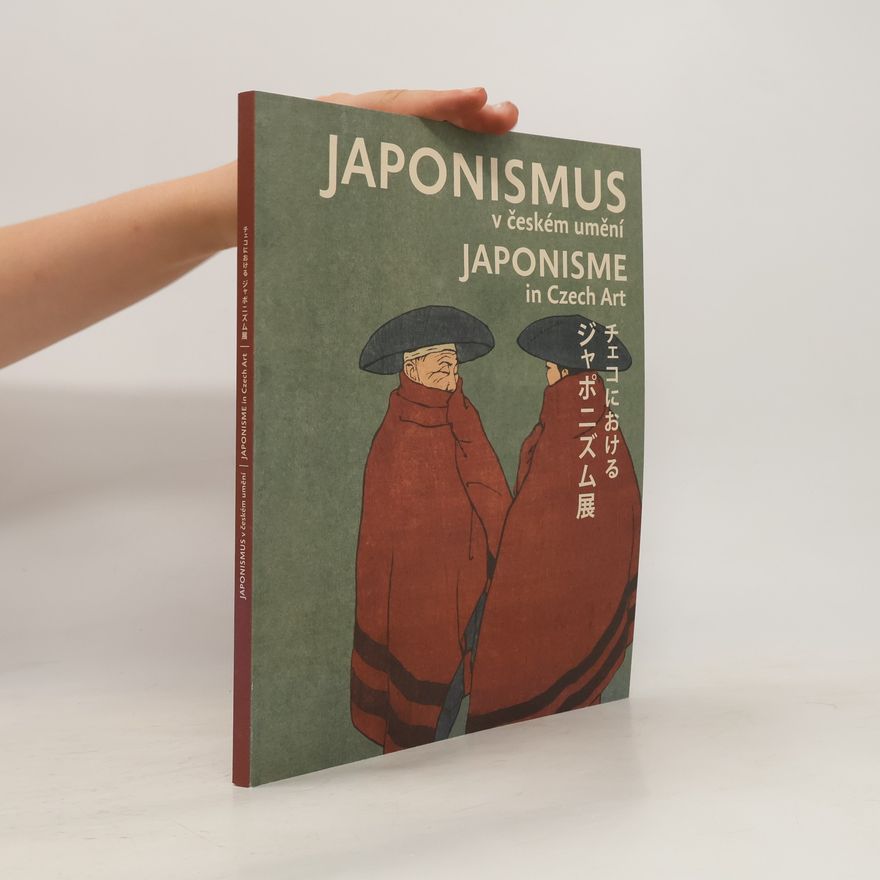 Markéta Hánová Japonismus v českém umění = Japonisme in Czech Art = Cheko ni okeru japonizumuten