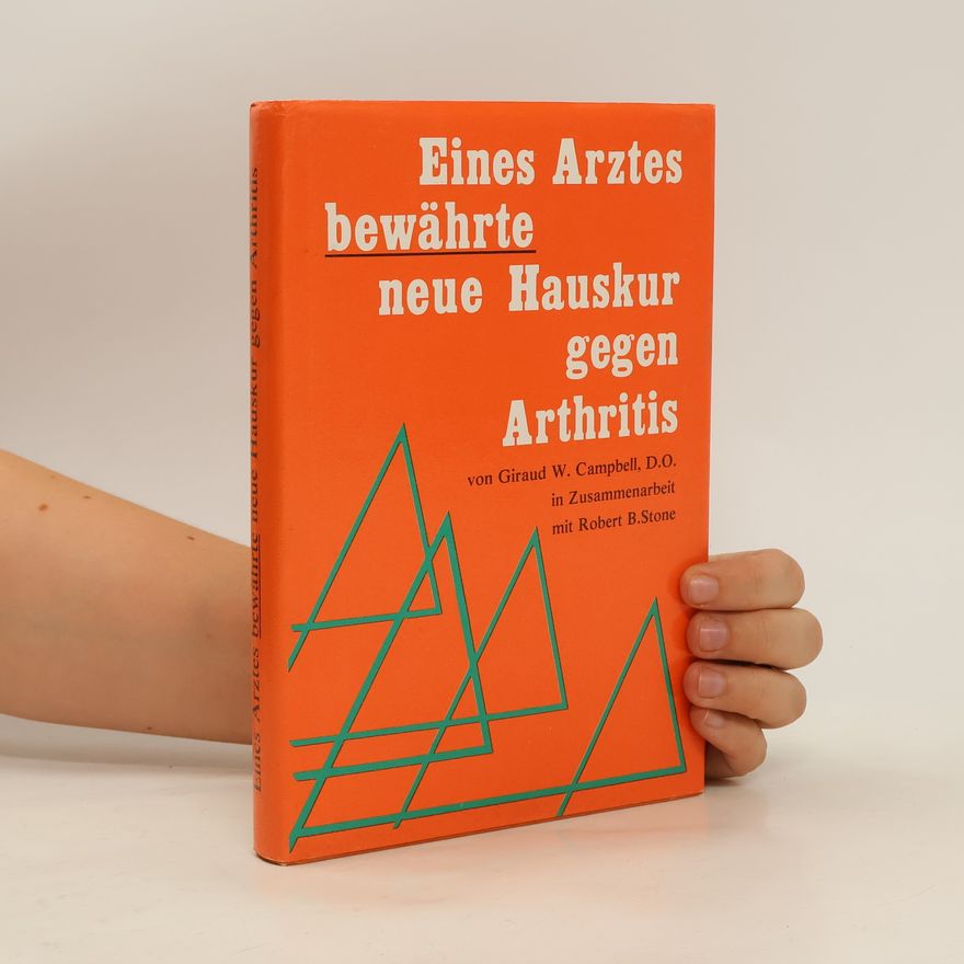 Giraud W. Campbell Eines Arztes bewährte neue Hauskur gegen Arthritis