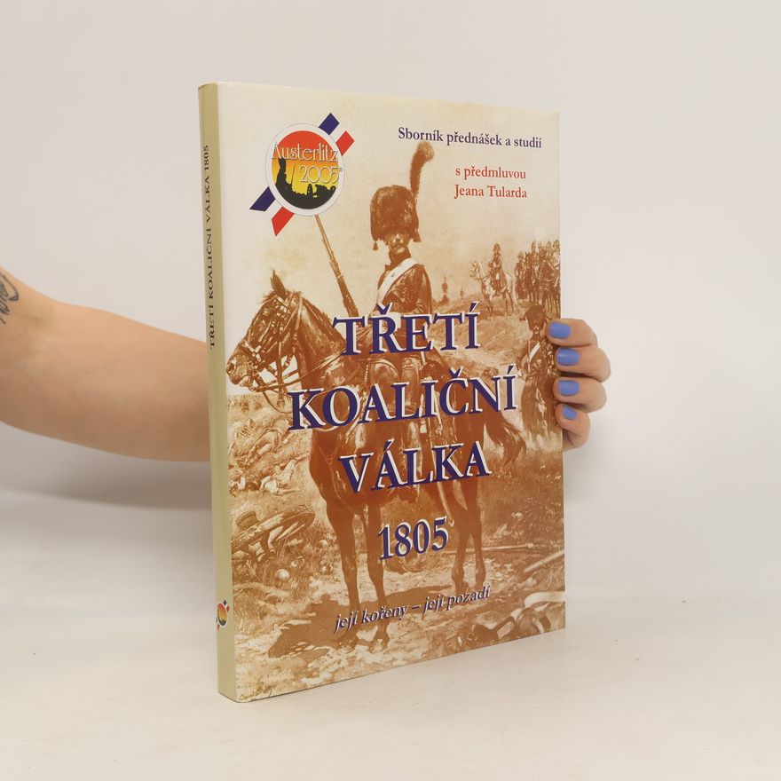 Autorenkollektiv Třetí koaliční válka 1805 - sborník přednášek slavkovské konference