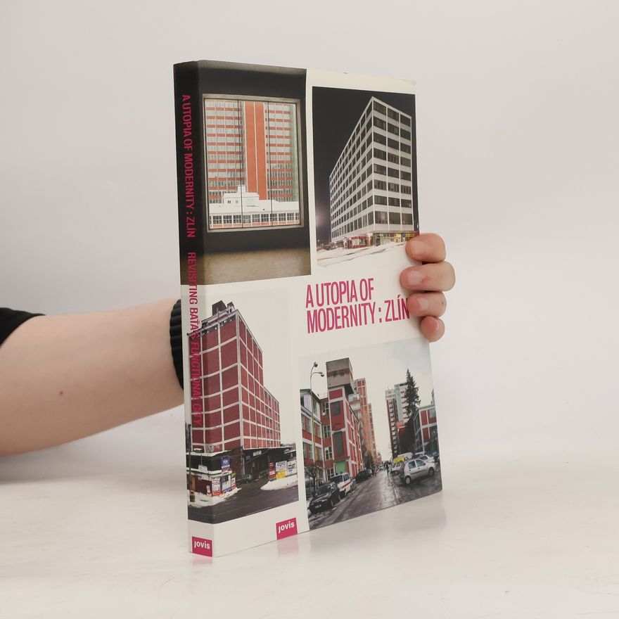 Kerstin Gust A utopia of modernity: Zlín