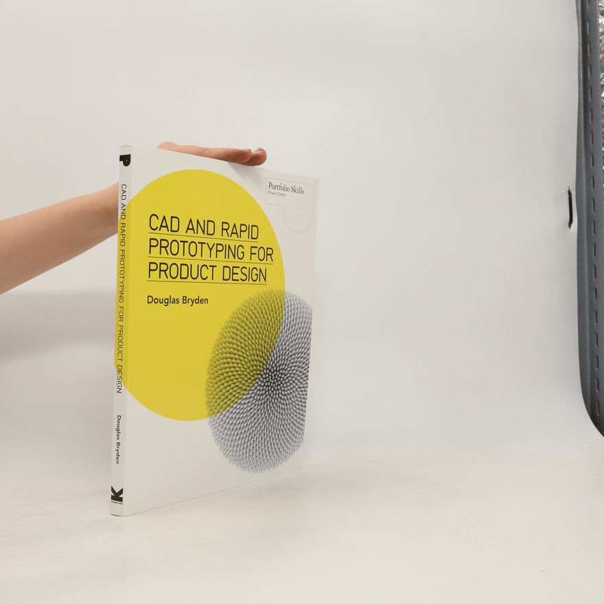 Douglas Bryden CAD and Rapid Prototyping for Product Design