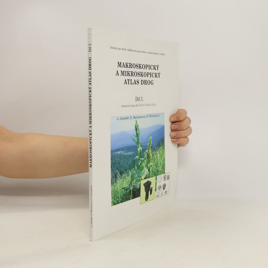 Danuše Potrusilová Makroskopický a mikroskopický atlas drog. Díl I.