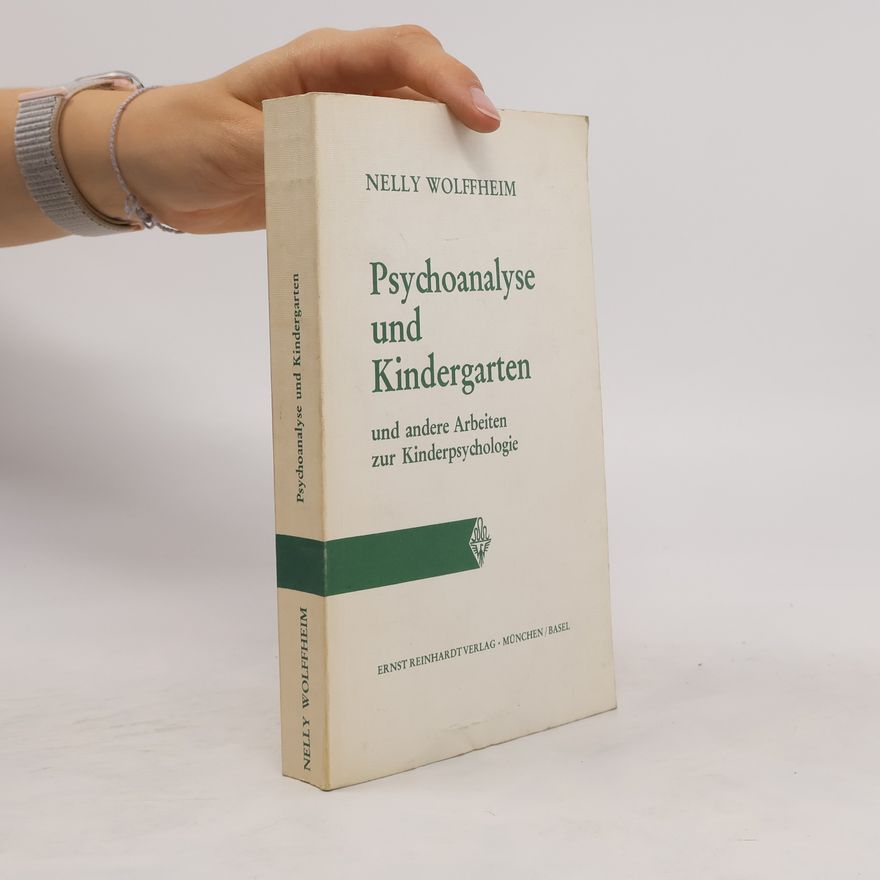 Nelly Wolffheim Psychoanalyse und Kindergarten und andere Arbeiten zur Kinderpsychologie