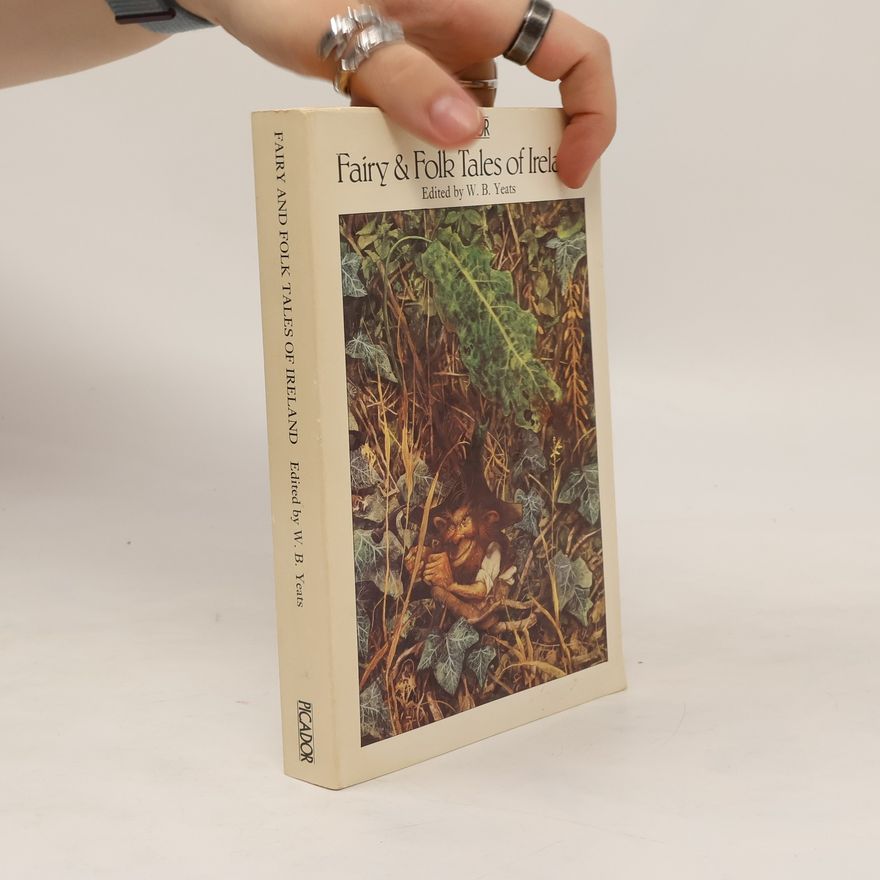 William Butler Yeats Fairy and Folk Tales of Ireland