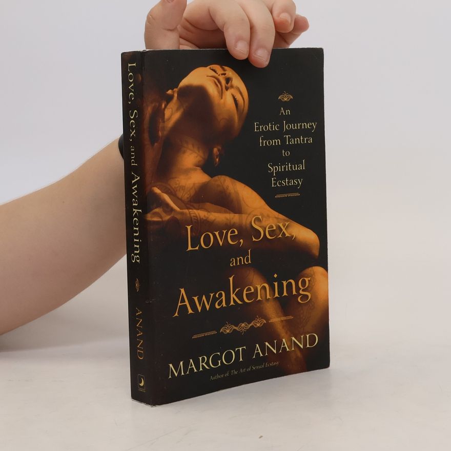 Margo Anand Love, Sex and Awakening