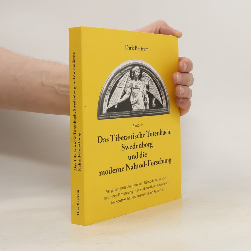 Dirk Bertram Das Tibetanische Totenbuch, Swedenborg und die moderne Nahtod-Forschung