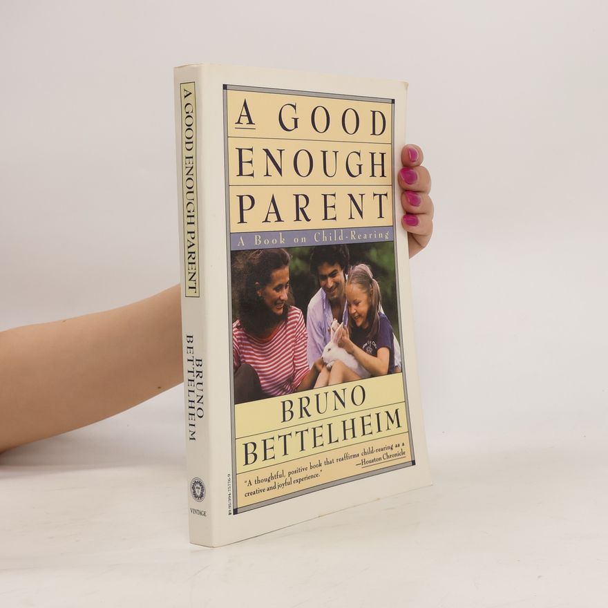 Bruno Bettelheim A Good Enough Parent